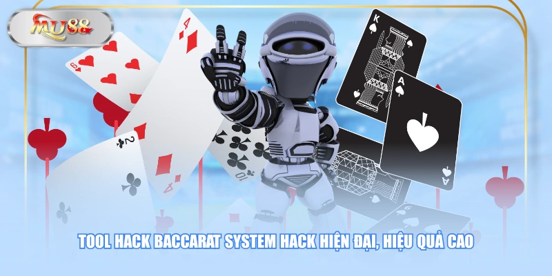 Tool hack Baccarat System Hack hiện đại, hiệu quả cao
